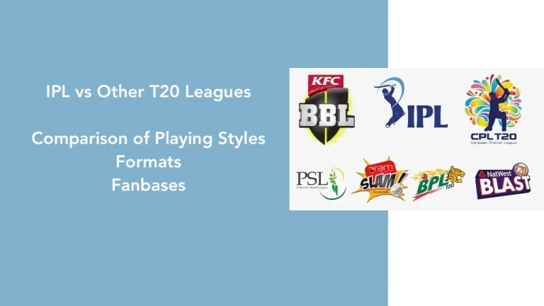 IPL vs Other T20 Leagues: Comprehensive Comparison of Playing Styles, Formats, and Fanbases